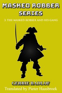 The Masked Robber and his Gang - Gerrie Radlof - ebook
