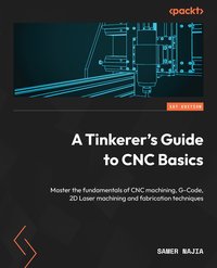 A Tinkerer's Guide to CNC Basics - Samer Najia - ebook