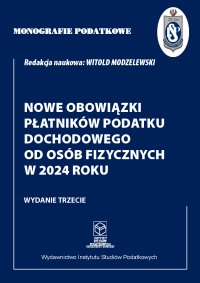 Monografie podatkowe. Nowe obowiązki płatników podatku dochodowego od osób fizycznych w 2024 roku - prof. dr hab. Witold Modzelewski - ebook