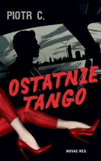 Ostatnie tango - Piotr C - ebook