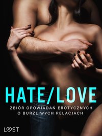 Hate/Love – zbiór opowiadań erotycznych o burzliwych relacjach - Lisa Vild - ebook