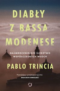Diabły z Bassa Modenese. Najmroczniejsze śledztwo współczesnych Włoch - Pablo Trincia - ebook