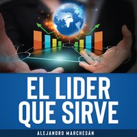 El Lider que Sirve - Alejandro Marchesán - audiobook