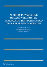 Wybory powszechne organów jednostek samorządu terytorialnego oraz referendum lokalne - Ewa Olejniczak-Szałowska - ebook