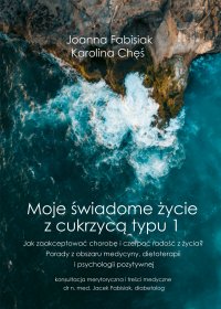 Moje świadome życie z cukrzycą typu 1 - Joanna Fabisiak - ebook