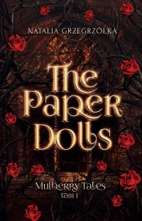 The Paper Dolls. Mulberry Tales. Tom 1 - Natalia Grzegrzółka - ebook