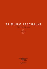Triduum Paschalne. Przewodnik - Opracowanie zbiorowe - ebook