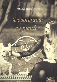 Dogoterapia w pigułce - Marta Paszkiewicz - ebook