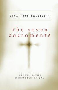 Seven Sacraments - Stratford Caldecott - ebook