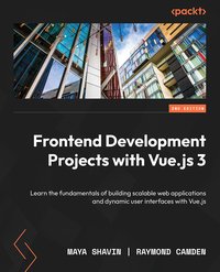 Frontend Development Projects with Vue.js 3 - Maya Shavin - ebook