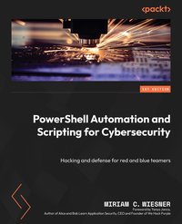 PowerShell Automation and Scripting for Cybersecurity - Miriam C. Wiesner - ebook