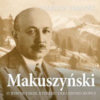Makuszyński. O jednym takim, któremu ukradziono słońce - Mariusz Urbanek - audiobook