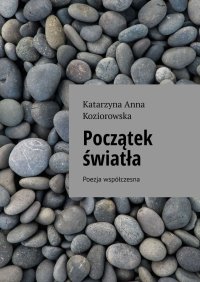 Początek światła - Katarzyna Koziorowska - ebook