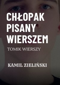 Chłopak pisany wierszem - Kamil Zieliński - ebook