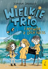 Wielkie Trio. Wielkie Trio i potwór z Loch Ness. Tom 1 - Joanna Jagiełło - ebook