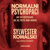 Normalni psychopaci - Sylwester Kowalski - audiobook