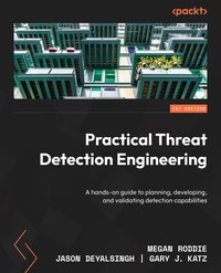 Practical Threat Detection Engineering - Megan Roddie - ebook