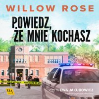 Powiedz, że mnie kochasz - Willow Rose - audiobook