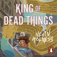 King of Dead Things - Nevin Holness - audiobook