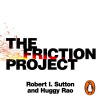 Friction Project - Robert I. Sutton - audiobook