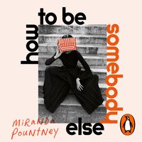 How to Be Somebody Else - Miranda Pountney - audiobook