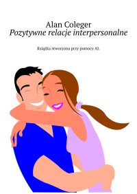 Pozytywne relacje interpersonalne - Alan Coleger - ebook