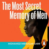 Most Secret Memory of Men - Mohamed Mbougar Sarr - audiobook