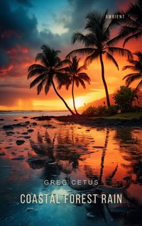 Coastal Forest Rain - Greg Cetus - audiobook