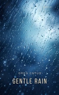 Gentle Rain - Greg Cetus - audiobook