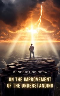 On the Improvement of the Understanding - Benedict Spinoza - audiobook