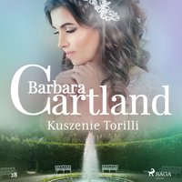 Kuszenie Torilli. Ponadczasowe historie miłosne Barbary Cartland - Barbara Cartland - audiobook
