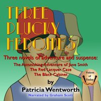 Three Plucky Heroines - Patricia Wentworth - audiobook