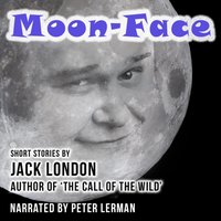 Moon-Face and Other Stories - Jack London - audiobook