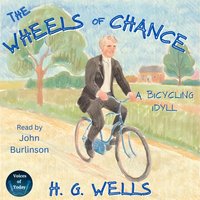 Wheels of Chance: A Bicycling Idyll - H. G. Wells - audiobook