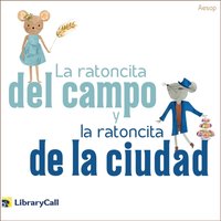 La ratoncita del campo y la ratoncita de la ciudad - Aesop - audiobook