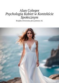 Psychologia Kobiet w Kontekście Społecznym - Alan Coleger - ebook