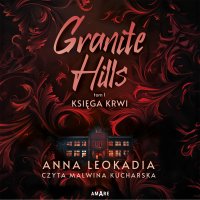 Granite Hills. Tom 1. Księga krwi - Anna Leokadia - audiobook