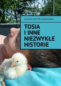 Tosia i inne niezwykłe historie - Jolanta Knitter-Zakrzewska - ebook