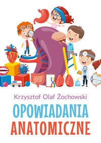 Opowiadania Anatomiczne - Krzysztof Olaf Żochowski - ebook