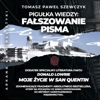 Arkana Kryminalistyki. Pigułka wiedzy: fałszowanie pisma - Tomasz Paweł Szewczyk - audiobook
