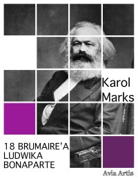 18 Brumaire’a Ludwika Bonaparte - Karol Marks - ebook