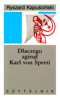 Dlaczego zginął Karl von Spreti - Ryszard Kapuściński - ebook