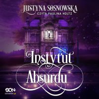 Instytut Absurdu - Justyna Sosnowska - audiobook