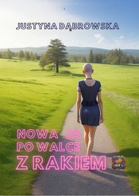 NOWA JA PO WALCE Z RAKIEM - JUSTYNA DĄBROWSKA - ebook