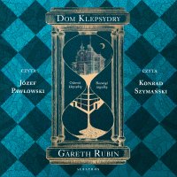 Dom klepsydry (Londyn 80.XIX / Los Angeles 20.XX) - Gareth Rubin - audiobook