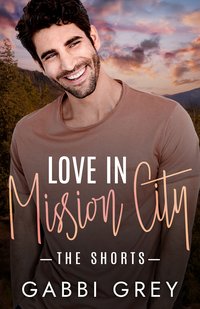 Love in Mission City: The Shorts - Gabbi Grey - ebook