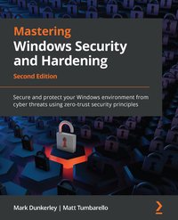 Mastering Windows Security and Hardening - Mark Dunkerley - ebook
