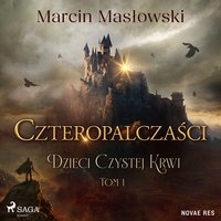 Czteropalczaści. Dzieci Czystej Krwi. Tom 1 - Marcin Masłowski - audiobook