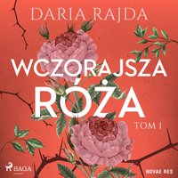 Wczorajsza róża - Daria Rajda - audiobook