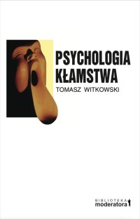 Psychologia kłamstwa - Tomasz Witkowski - ebook